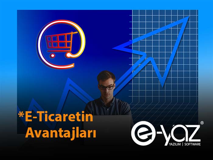 E-Ticaretin Faydaları