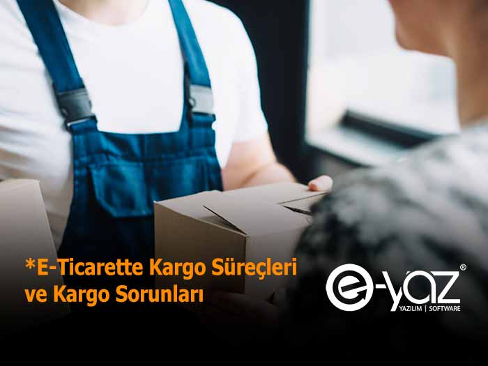 E-Ticarette Kargo Süreçleri ve Kargo Sorunları